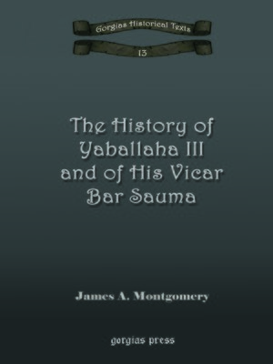 cover image of The History of Yaballaha III and of His Vicar Bar Sauma